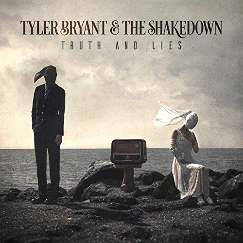 Tyler Bryant And The Shakedown : Truth and Lies Tyler Bryant And The Shakedown : Truth and Lies